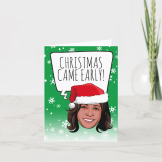 Funny Kamala Christmas: Christmas Came Early Card