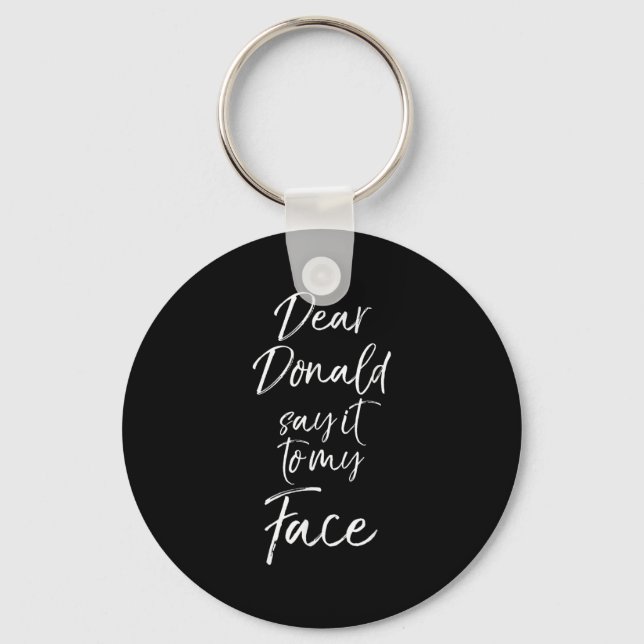Funny Kamala Harris Quote Cute Dear Donald Say It  Keychain (Front)