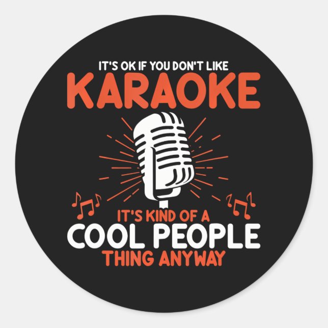 Funny Karaoke Lovers It's Ok If You Don't Like Classic Round Sticker (Front)