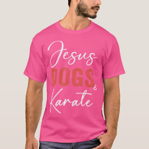 Funny Karate Gifts Jesus Dogs And Karate Kata Love T-Shirt