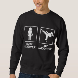 Funny Karate Mom Martial Arts Daughter Black Belt  Sweatshirt