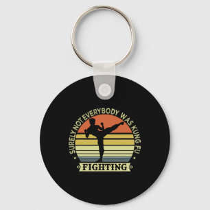 Funny Karate Shirt Surely Not Everybody Was Kung F Keychain