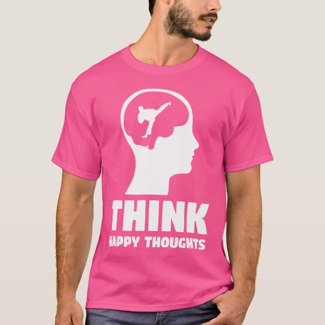 Funny Karate T Shirt  Think Happy Thoughts  Karate (Front)