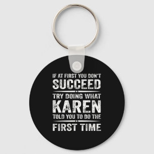 Funny Karen Meme If At First You Dont Succeed Try  Keychain