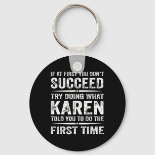 Funny Karen Meme If At First You Dont Succeed Try  Keychain