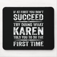 Funny Karen Meme If At First You Dont Succeed Try