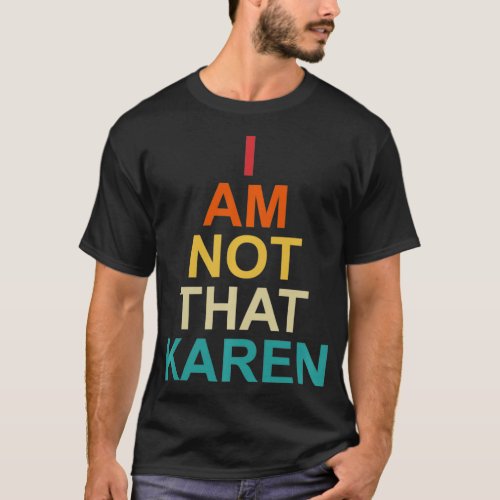 Funny Karen Meme Sayings Im Not That Karen Pullov T_Shirt