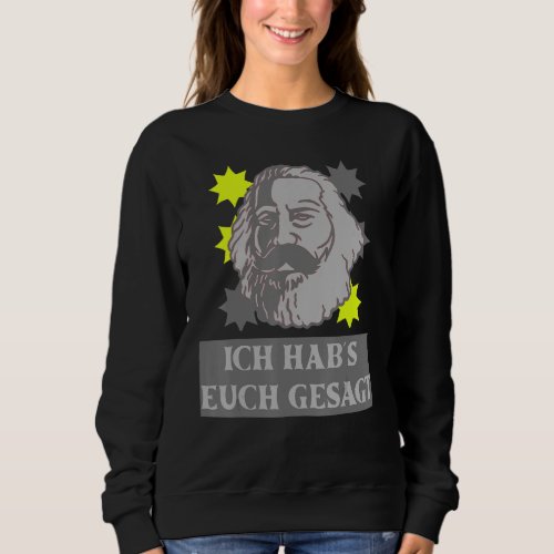Funny Karl Marx Motif Ich Habs Dich Gesagt Capita Sweatshirt
