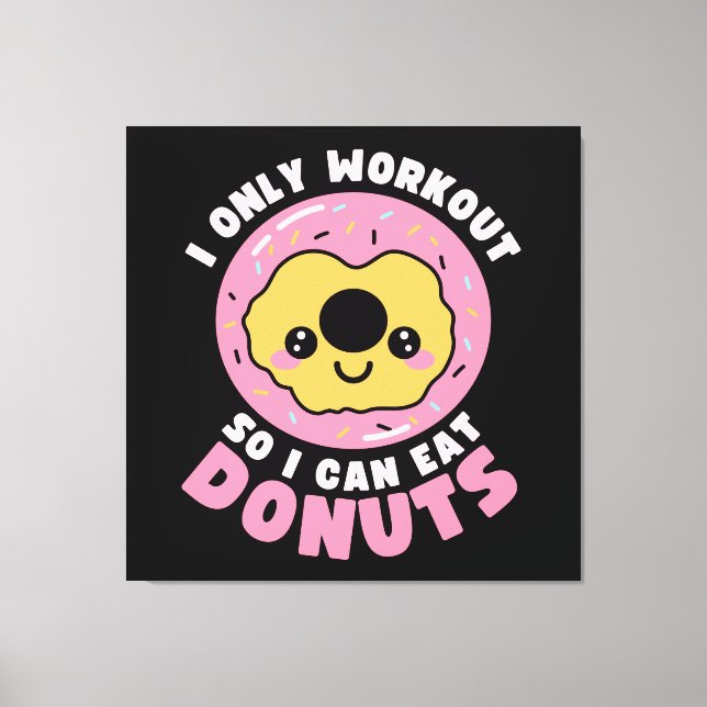 Funny Kawaii Donuts Workout Quote Canvas Print (Front)