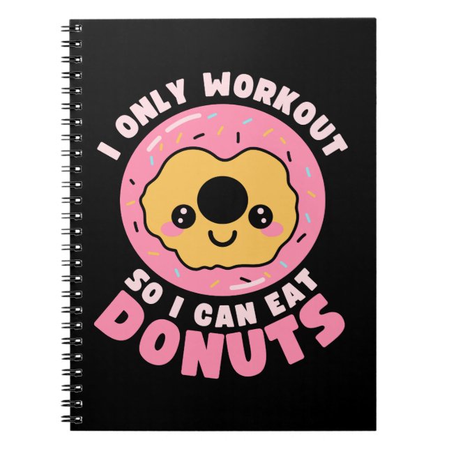 Funny Kawaii Donuts Workout Quote Notebook (Front)