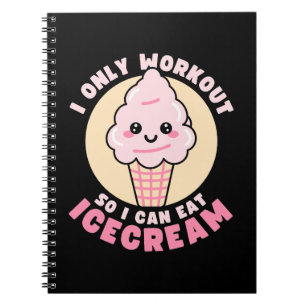 Funny Kawaii Ice Cream Workout Quote Notebook