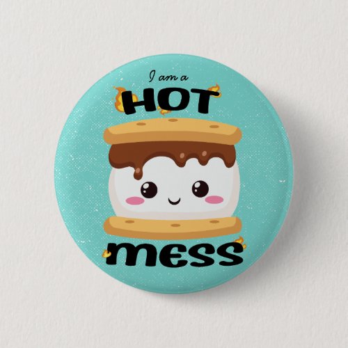 Funny Kawaii Smores Hot Mess Button