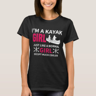 funny kayak girl just like a normal girl women T-Shirt
