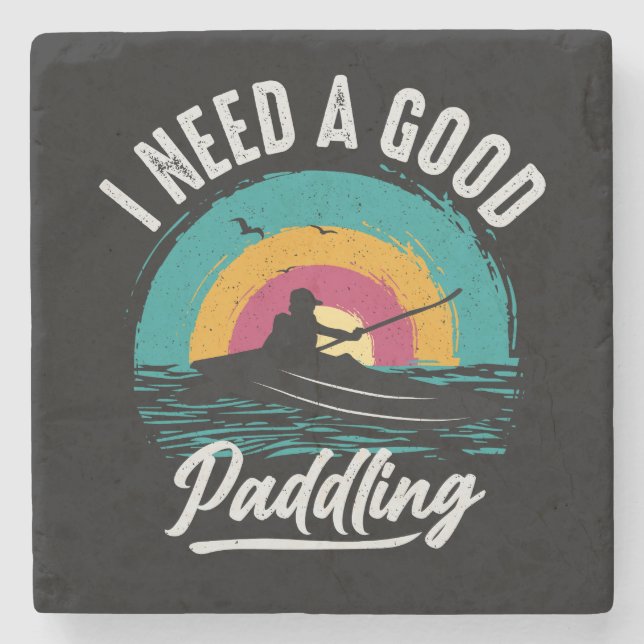 Funny Kayak Need a Good Paddling Stone Coaster (Front)