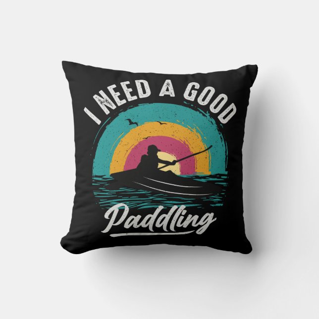 Funny Kayak Need a Good Paddling Throw Pillow (Front)
