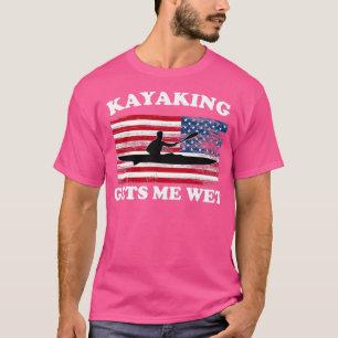 Funny Kayaking Lover Gift Kayaking Gets Me WetTShi T-Shirt