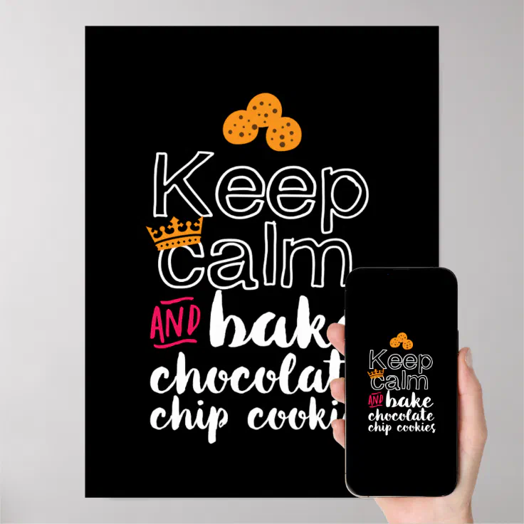Funny Keep Calm and Bake Chocolate Chip Cookies Poster | Zazzle
