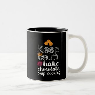 Funny Keep Calm and Bake Chocolate Chip Cookies