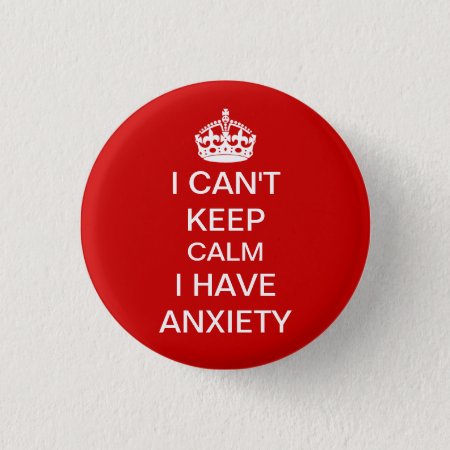 Funny Keep Calm And Carry On Anxiety Spoof Red Button