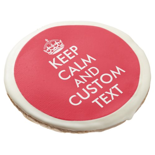 Funny keep calm and carry on custom sweet sugar cookie