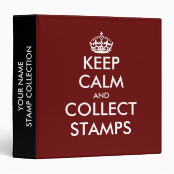 Funny Keep Calm And Collect Stamps Ring Binder by keepcalmmaker at Zazzle