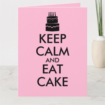 Funny Keep Calm And Eat Cake Giant Birthday Cards by keepcalmandyour at Zazzle