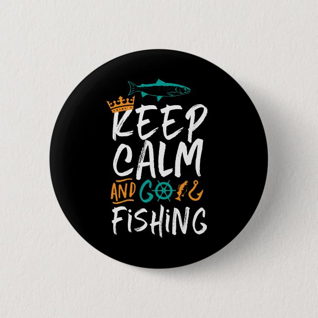 Funny Keep Calm and Go Fishing Fisherman Humor Button (Front)
