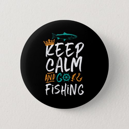 Funny Keep Calm and Go Fishing Fisherman Humor Button