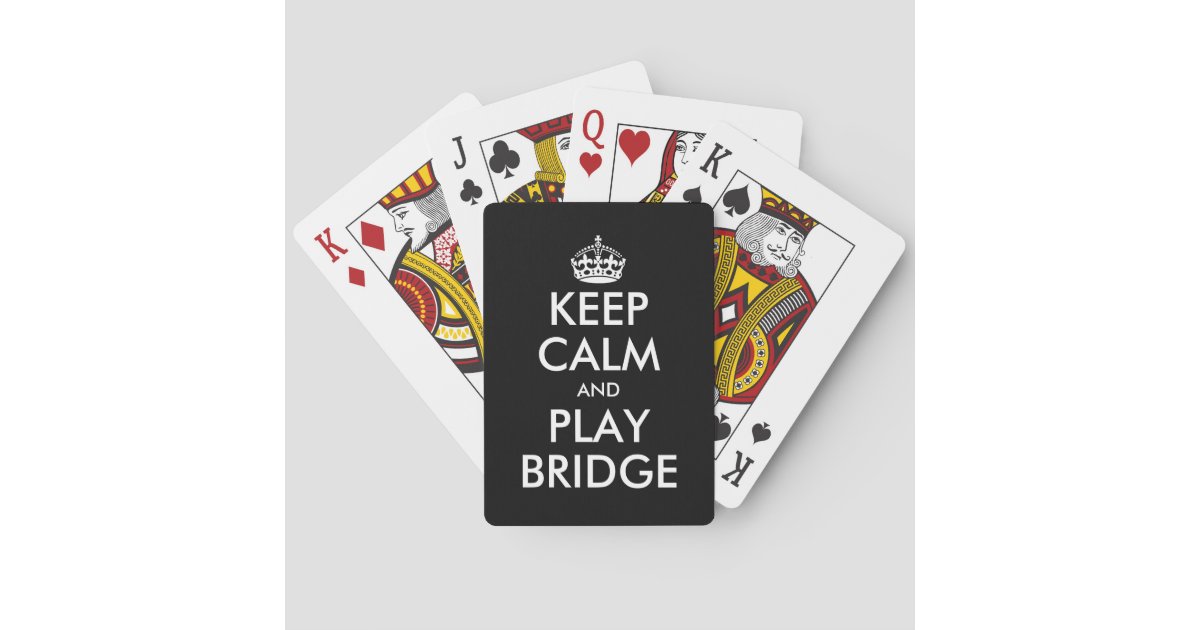 Funny Keep calm and play bridge playing cards Zazzle