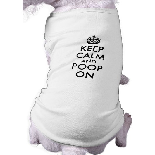 Funny Keep Calm and Poop On Dog T Shirt Template (Back)