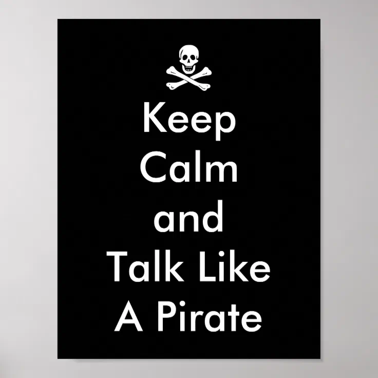 Funny Keep Calm and Talk Like a Pirate Poster | Zazzle Funny Keep Calm and Talk Like a Pirate Poster | Zazzle