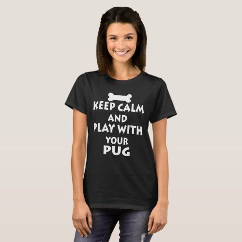 Funny keep calm  dog pug quote T_Shirt