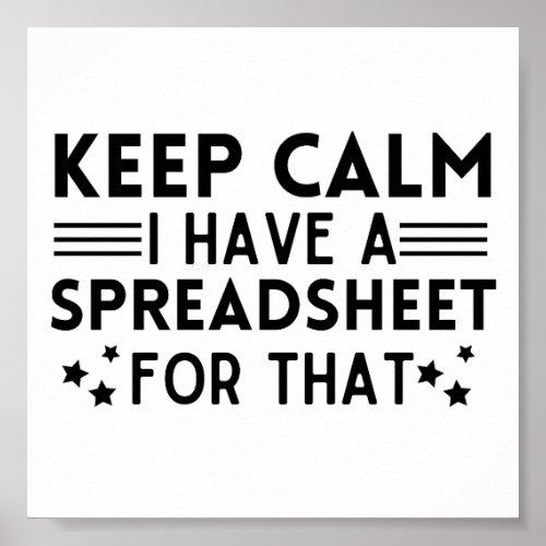 Funny Keep calm I have a spreadsheet for that Poster