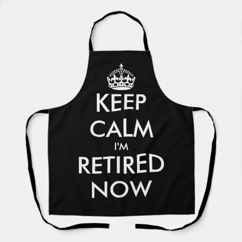 Funny Keep calm im retired now kitchen BBQ apron
