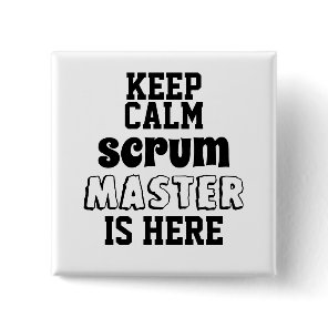 Funny keep calm Scrum Master is Here Button Funny keep calm Scrum Master is Here Button