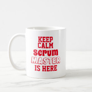 Funny keep calm Scrum Master is Here Coffee Mug
