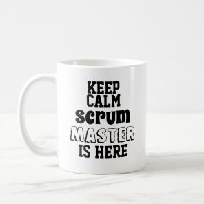 Funny keep calm Scrum Master is Here Coffee Mug