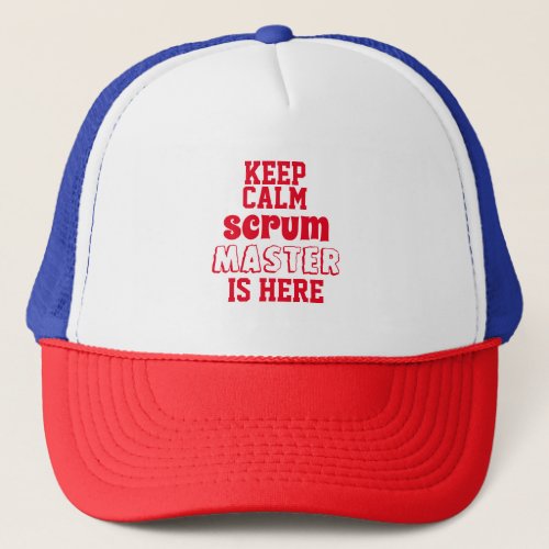Funny Keep Calm Scrum Master Is Here Trucker Hat