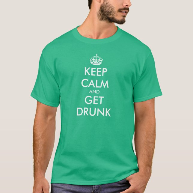 Funny Keep Calm t-shirt | Keep Calm and Get Drunk (Front)