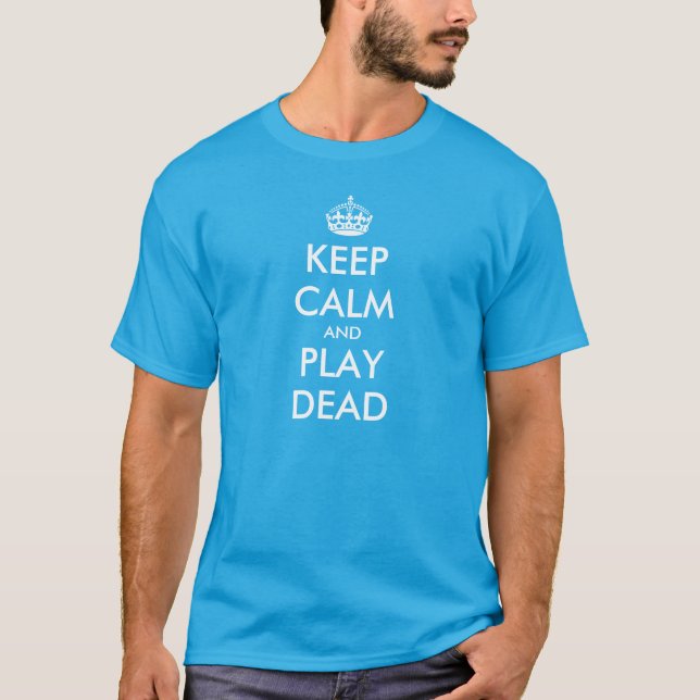 Funny Keep calm t-shirt | Keep calm and play dead (Front)