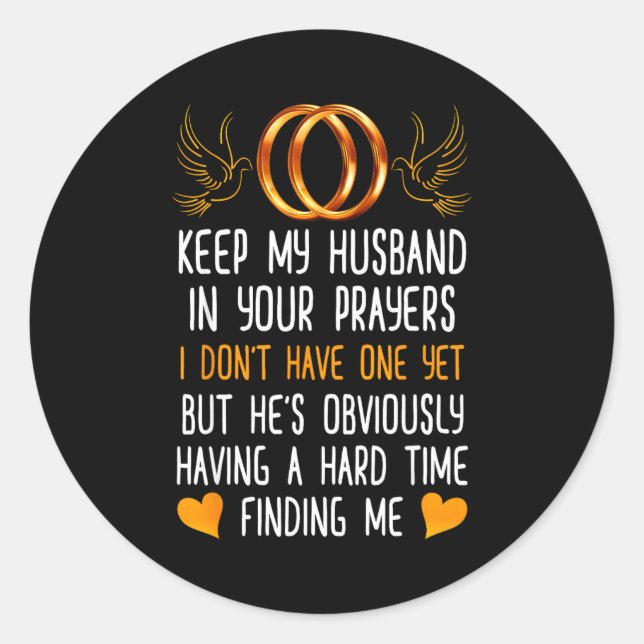 Funny Keep My Husband In Your Prayers I Don't Have Classic Round Sticker (Front)