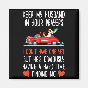 Funny Keep My Husband In Your Prayers I Don't Have Magnet
