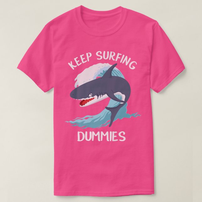 Funny Keep Surfing Dummies Sharks T-Shirt (Design Front)