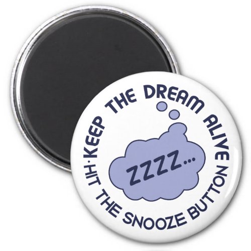 Funny Keep The Dream Alive magnet