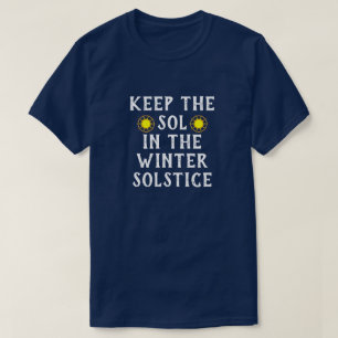 Funny "Keep the Sol in the Winter Solstice" T-Shirt