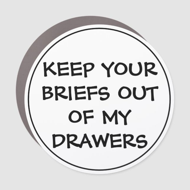 Funny Keep Your Briefs Out of My Drawers  Car Magnet (Front)