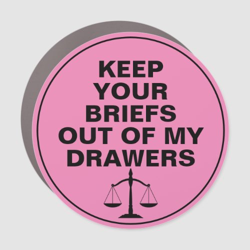 Funny Keep Your Briefs Out of My Drawers   Car Magnet