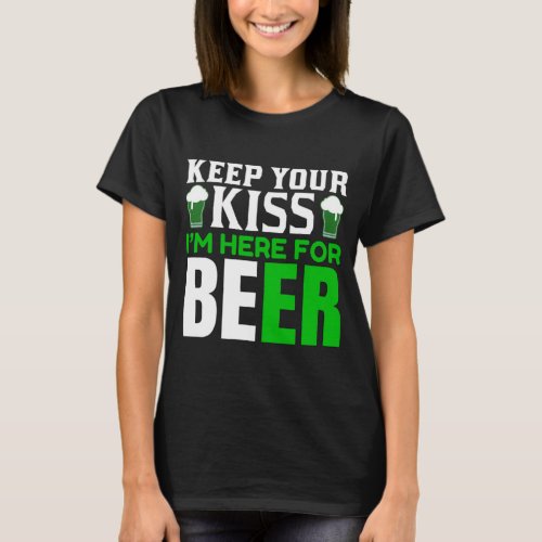 Funny Keep Your Kiss St Patricks Day Party Humor T_Shirt