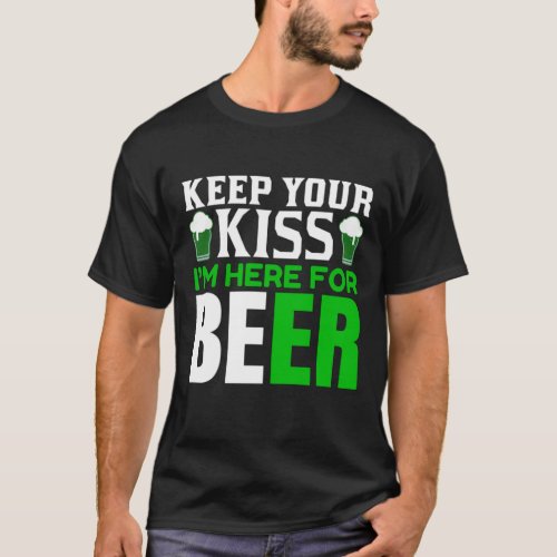 Funny Keep your Kiss St Patricks Day Party Humor T_Shirt