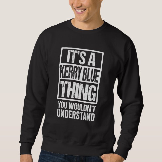 Funny Kerry Blue Parent Quote Dog Sweatshirt (Front)